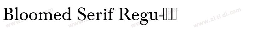 Bloomed Serif Regu字体转换 Bloomed Serif Regu字体转换